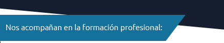 Nos acompañan en la formación profesional: